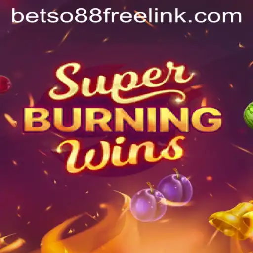 Exploring SuperBurningWins with Betso88 Free 100